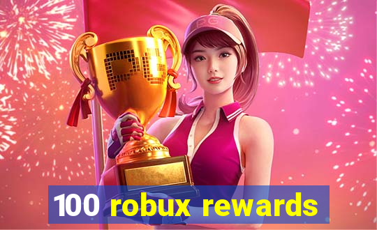 100 robux rewards